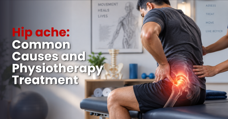 Hip Ache: Common Causes and Physiotherapy Treatment