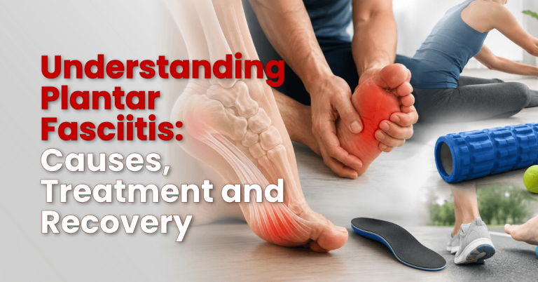 Understanding Plantar Fasciitis: Causes, Treatment and Recovery