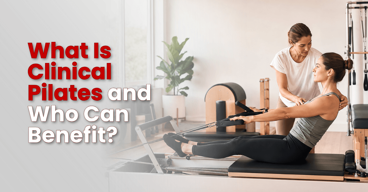 What Is Clinical Pilates and Who Can Benefit?