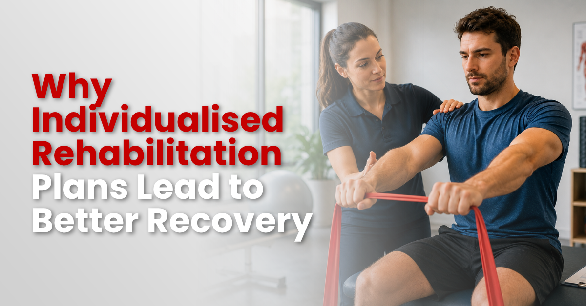 Why Individualised Rehabilitation Plans Lead to Better Recovery