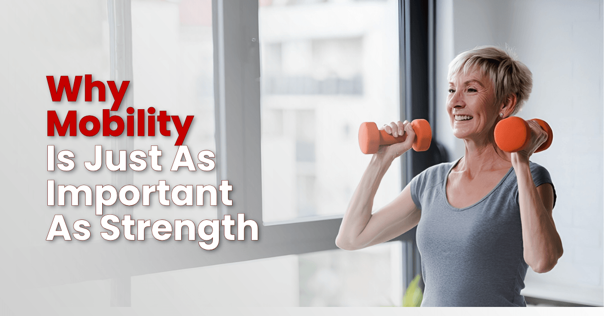 Why Mobility Is Just As Important As Strength